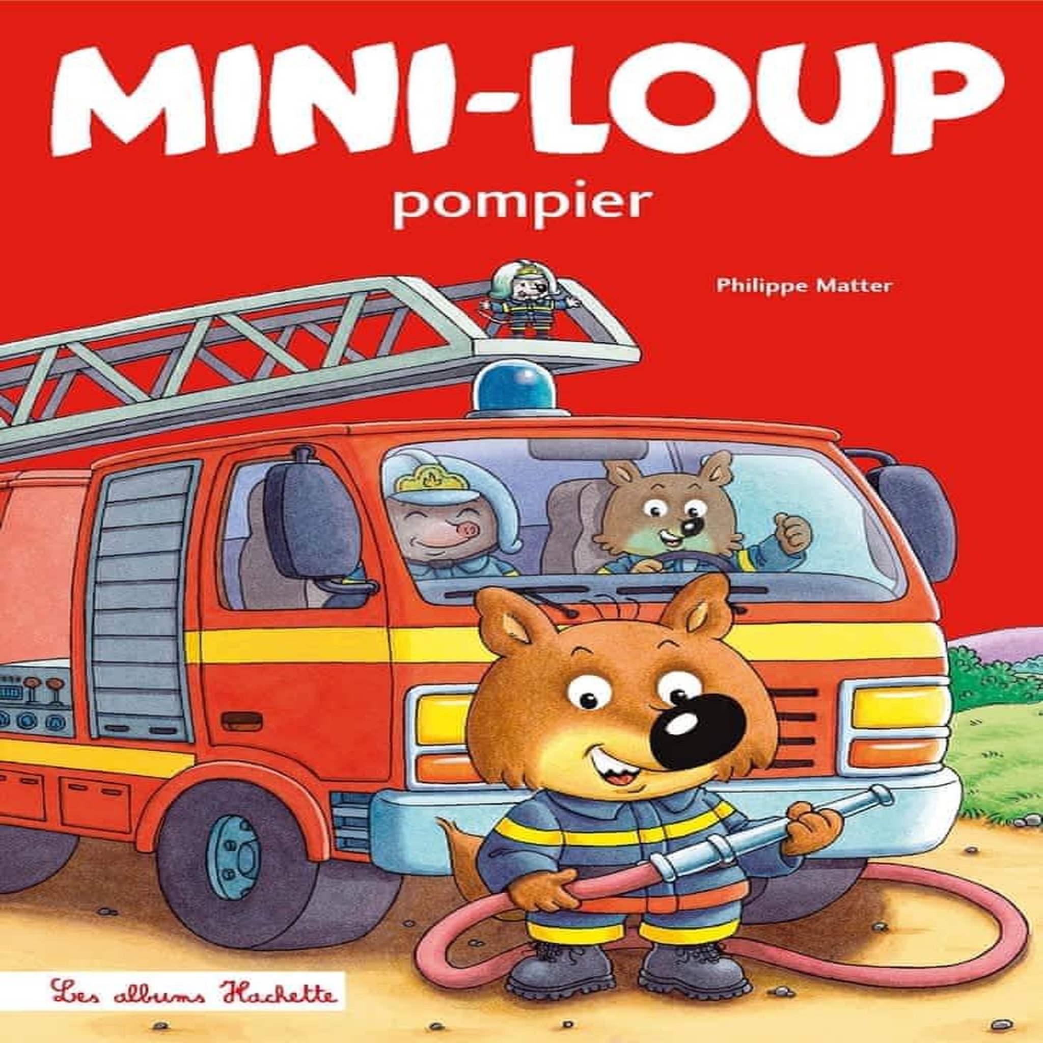 MINI-LOUP : POMPIER, Matter Philippe