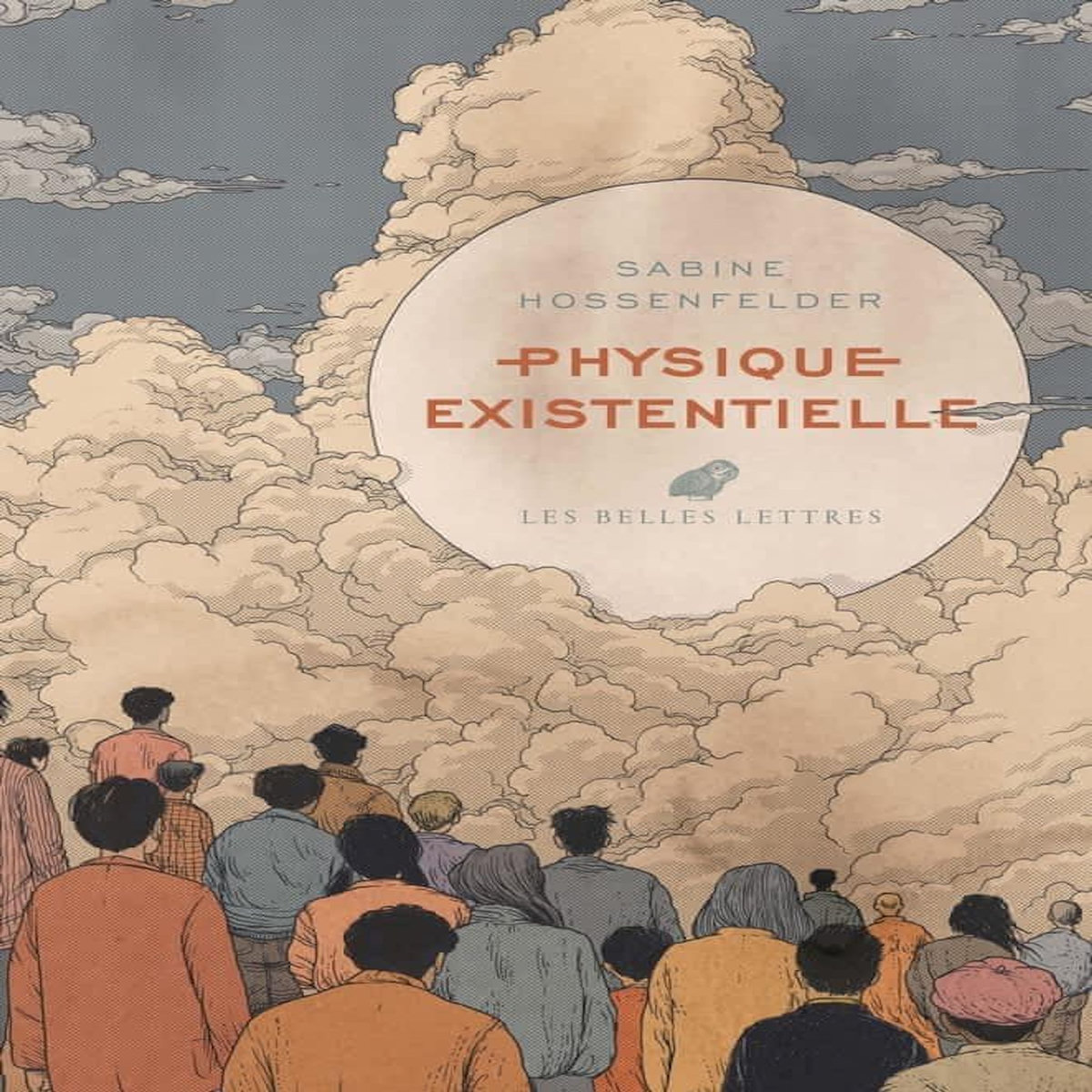 PHYSIQUE EXISTENTIELLE. GUIDE SCIENTIFIQUE SUR LES PLUS GRANDES QUESTIONS DE LA VIE, Hossenfelder Sabine