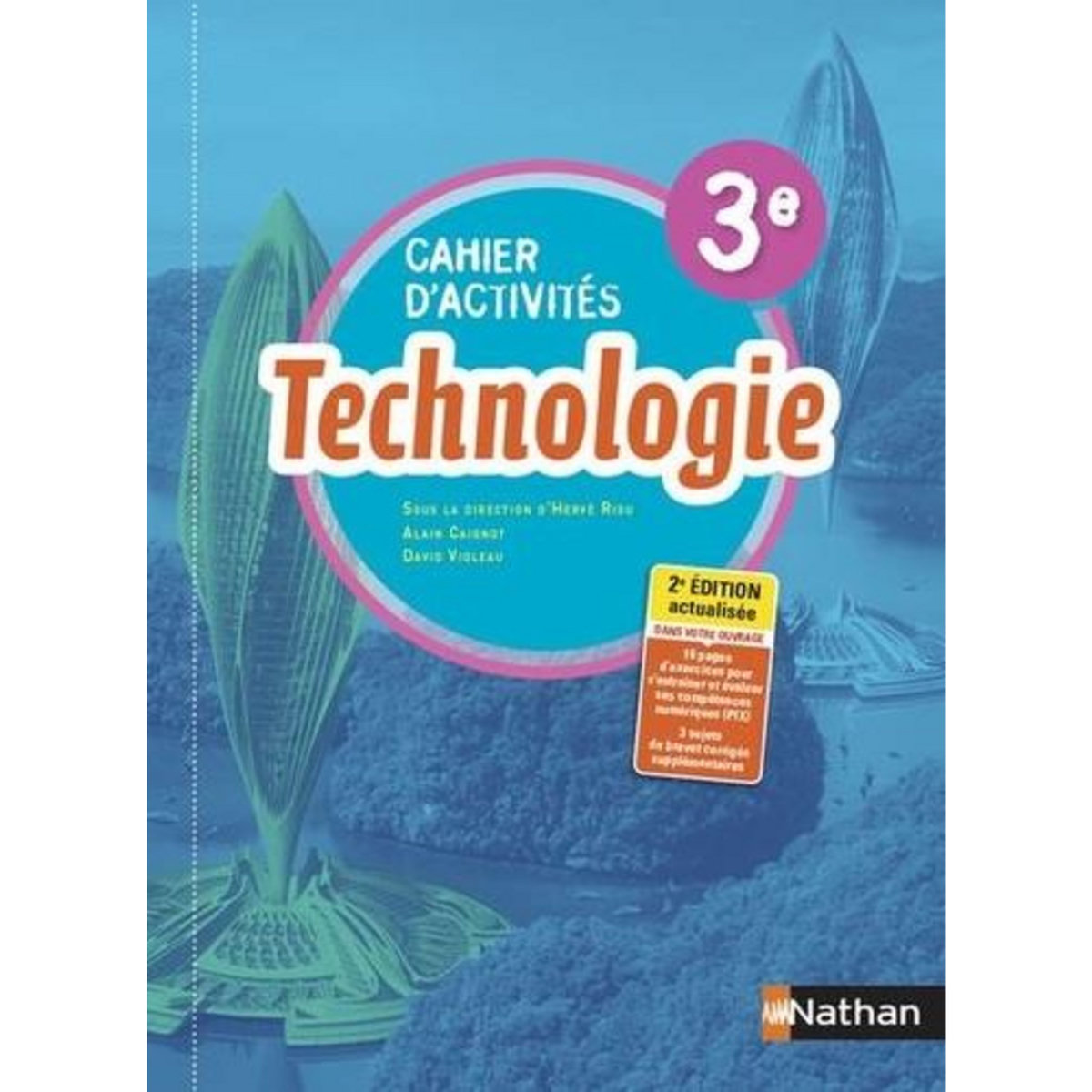 TECHNOLOGIE 3E. CAHIER D'ACTIVITES, EDITION 2021, Riou Hervé