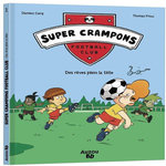 SUPER CRAMPONS FOOTBALL CLUB TOME 1 : DES REVES PLEIN LA TETE, Cerq Damien