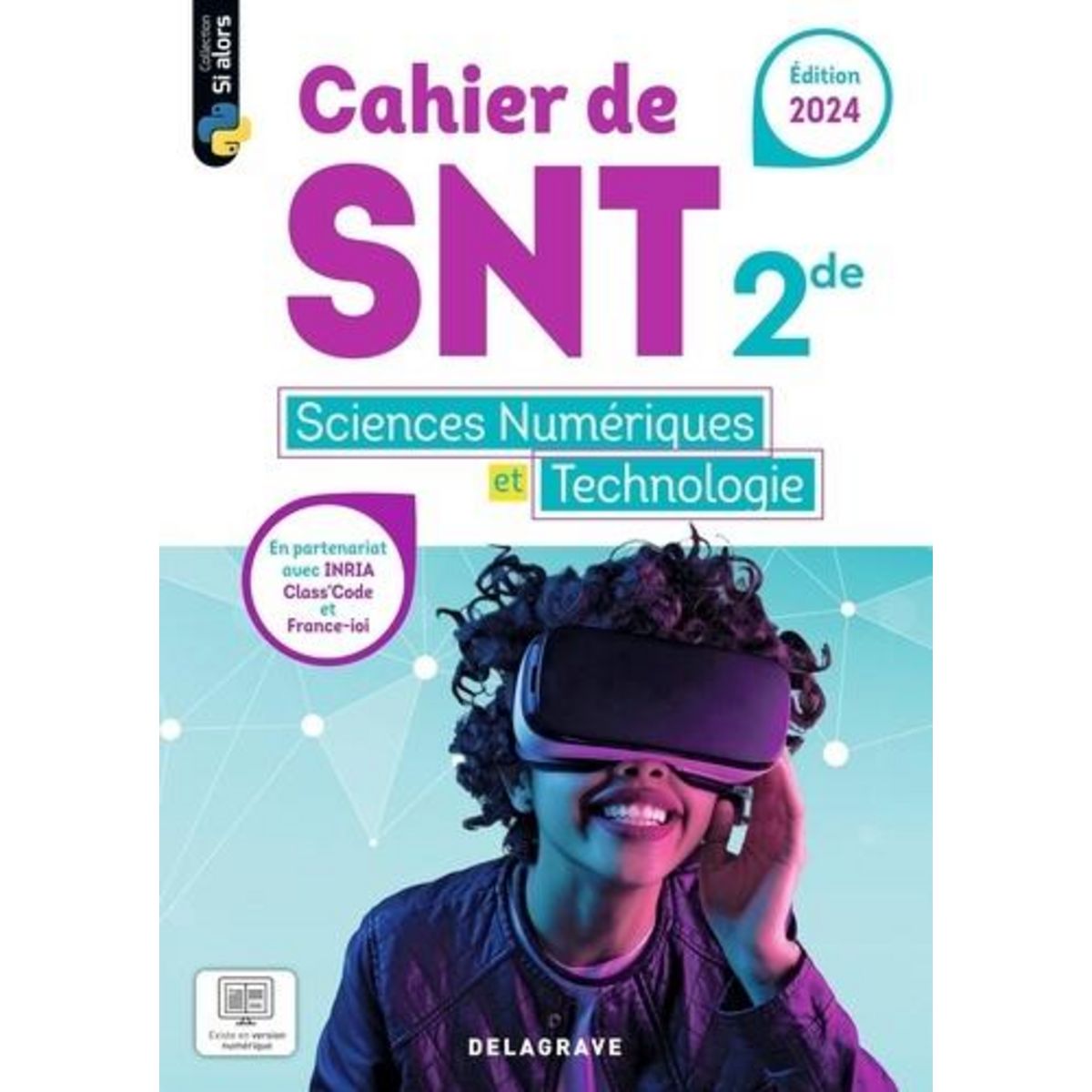 SCIENCES NUMERIQUES ET TECHNOLOGIE (SNT) 2DE. CAHIER, EDITION 2024, Sauzeau Dominique