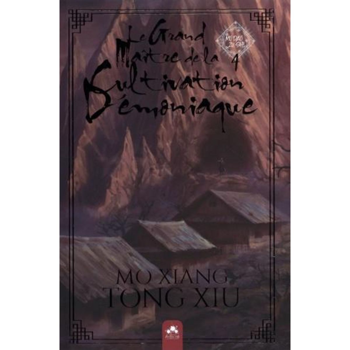 MO DAO ZU SHI - LE GRAND MAITRE DE LA CULTIVATION DEMONIAQUE TOME 4 , Mo Xiang Tong Xiu