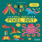 MES DEFIS PIXEL ART. 70 DEFIS, 4 NIVEAUX, Loulou & Tummie
