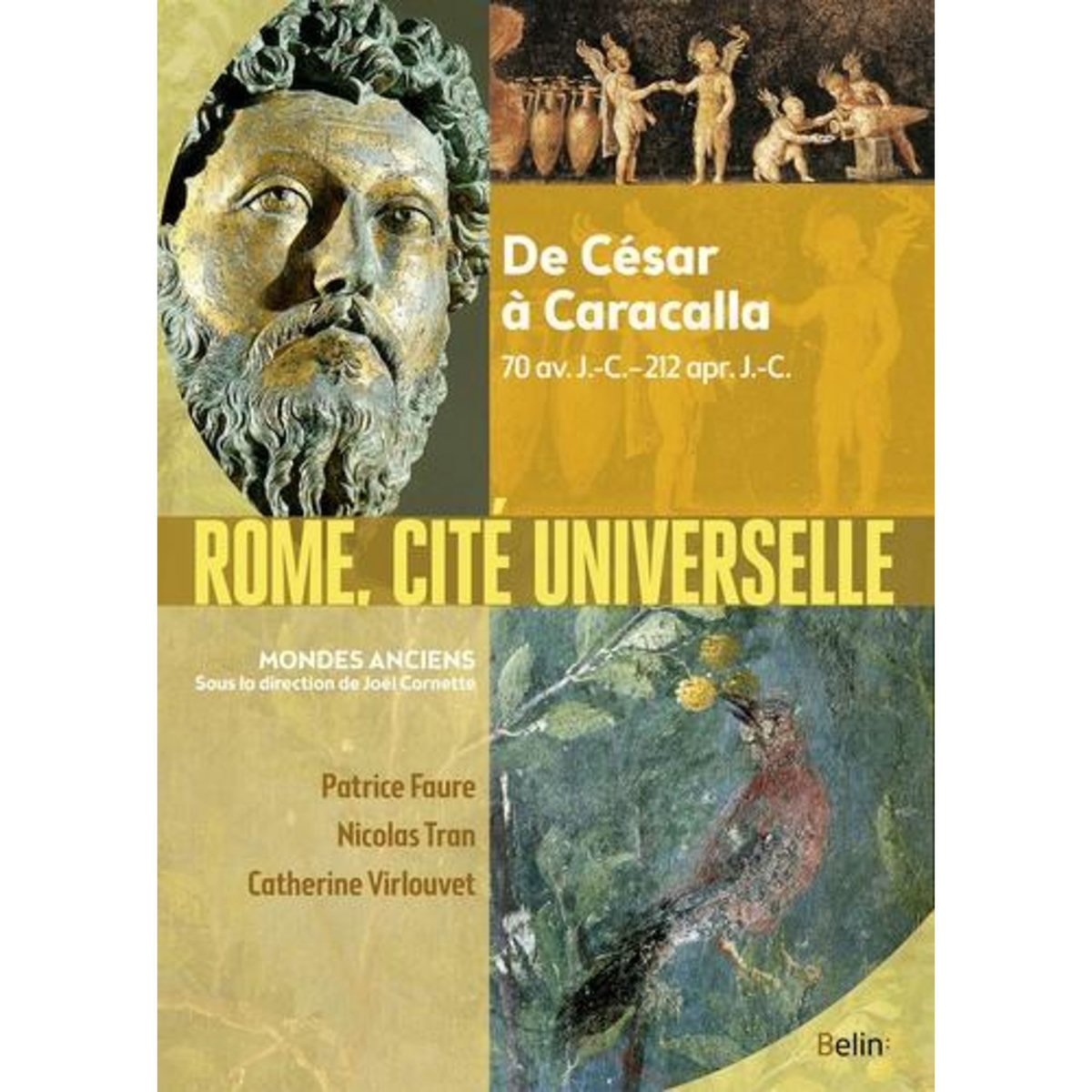 ROME, CITE UNIVERSELLE. DE CESAR A CARACALLA, 70 AV. J.-C.-212 APR. J.-C., Virlouvet Catherine
