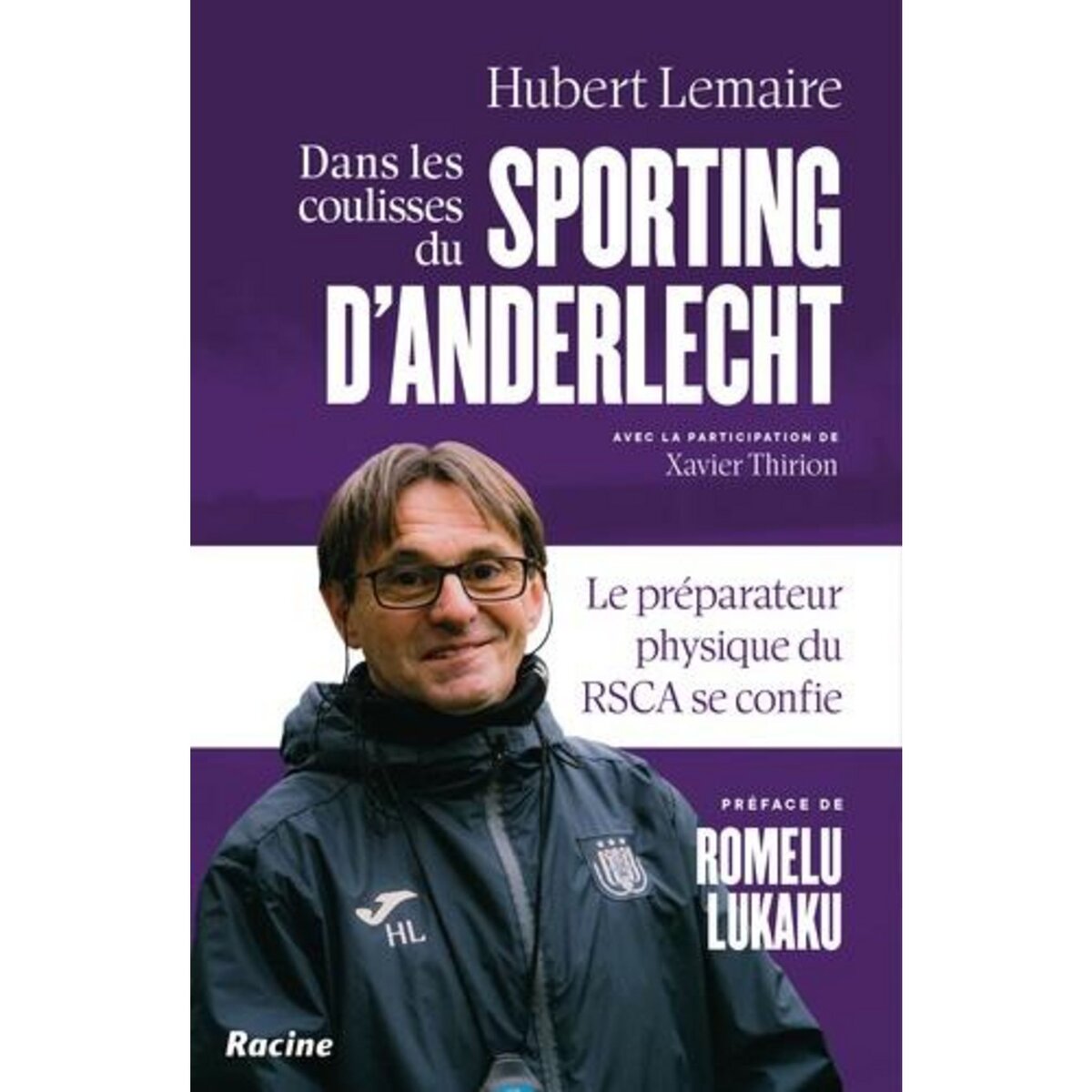 DANS LES COULISSES DU SPORTING D'ANDERLECHT. LE PREPARATEUR PHYSIQUE DU RSCA SE CONFIE, Lemaire Hubert