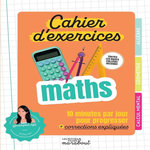 CAHIER D'EXERCICES MATHS. 10 MINUTES PAR JOUR POUR PROGRESSER + CORRECTIONS EXPLIQUEES, My Hong