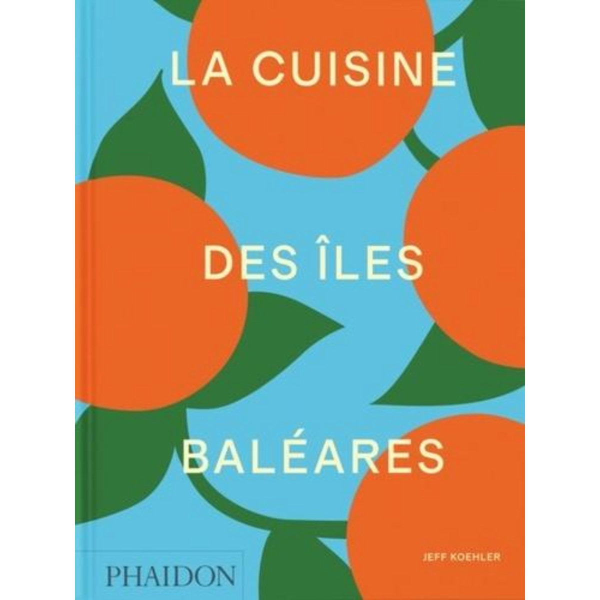 LA CUISINE DES ILES BALEARES, Koehler Jeff