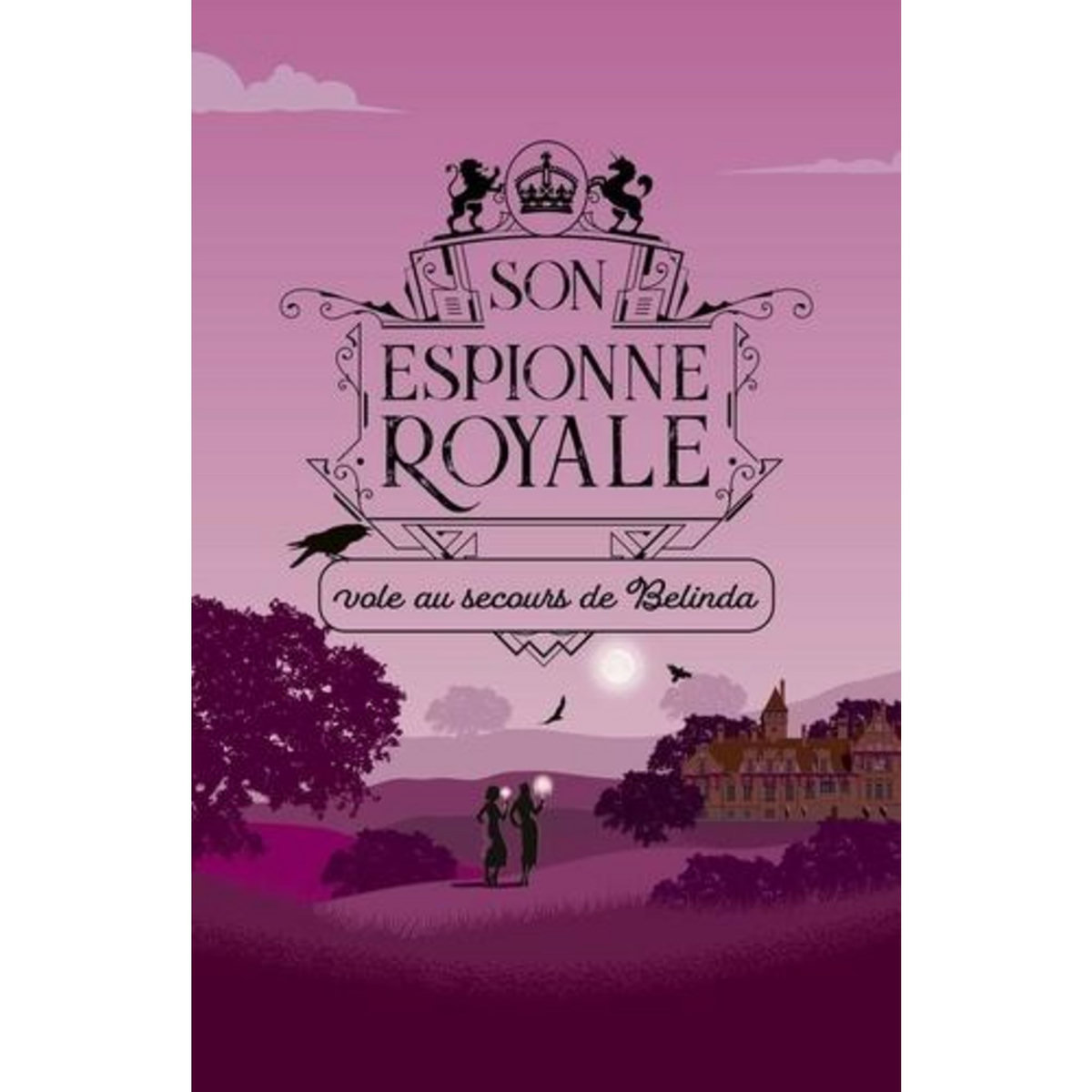 SON ESPIONNE ROYALE TOME 14 : SON ESPIONNE ROYALE VOLE AU SECOURS DE BELINDA, Bowen Rhys