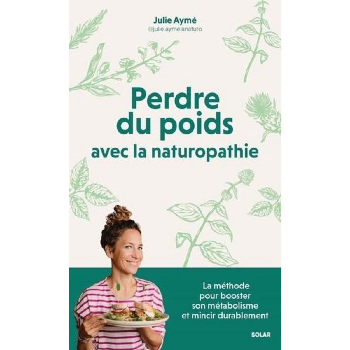 PERDRE DU POIDS AVEC LA NATUROPATHIE, Aymé Julie