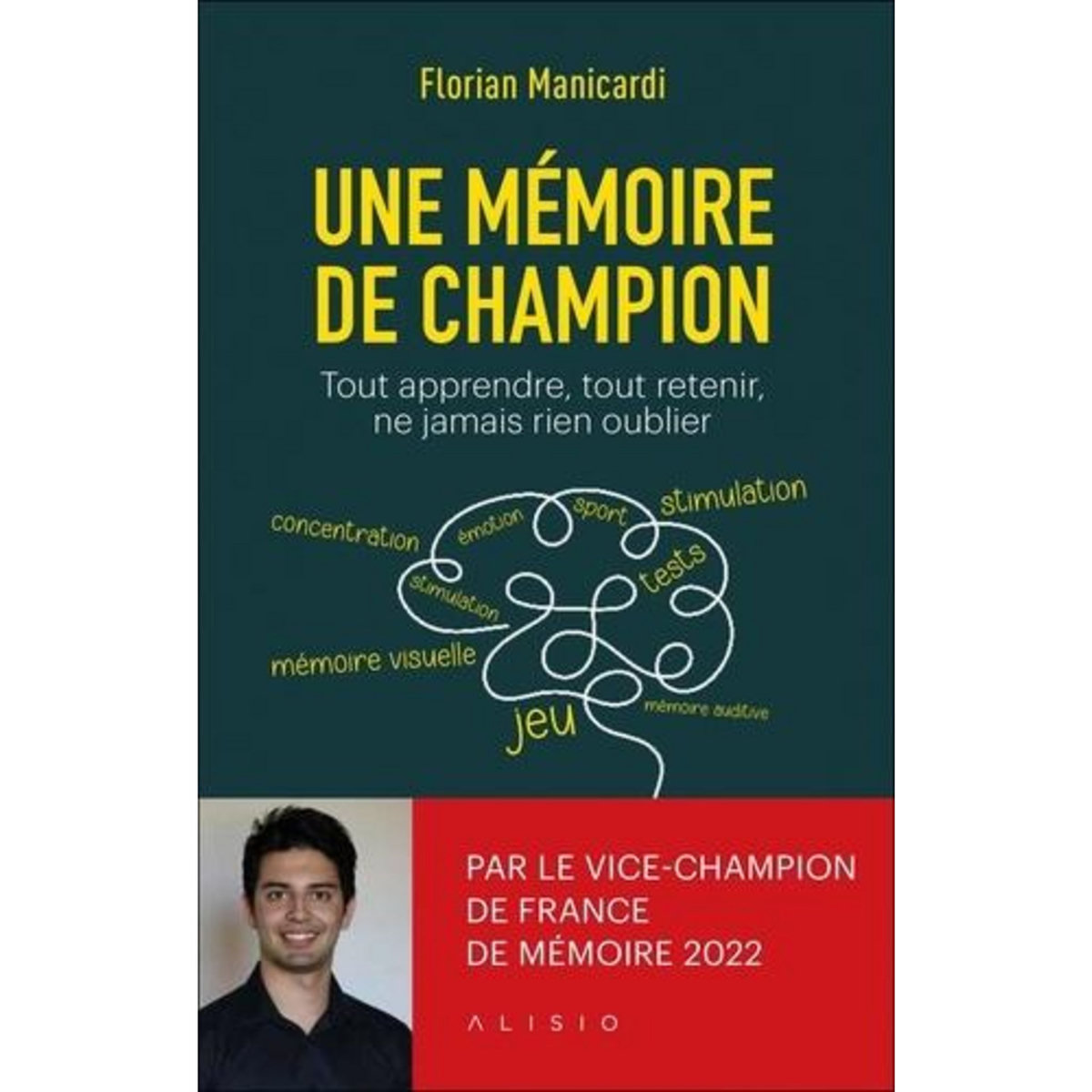 UNE MEMOIRE DE CHAMPION. TOUT APPRENDRE, TOUT RETENIR, NE JAMAIS RIEN OUBLIER, Manicardi Florian
