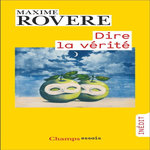 DIRE LA VERITE, Rovere Maxime