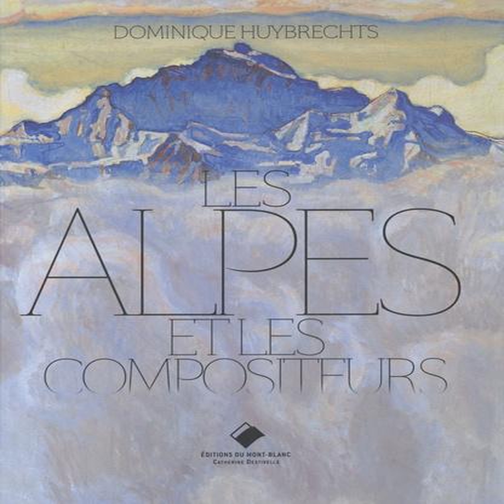 LES ALPES ET LES COMPOSITEURS, Huybrechts Dominique