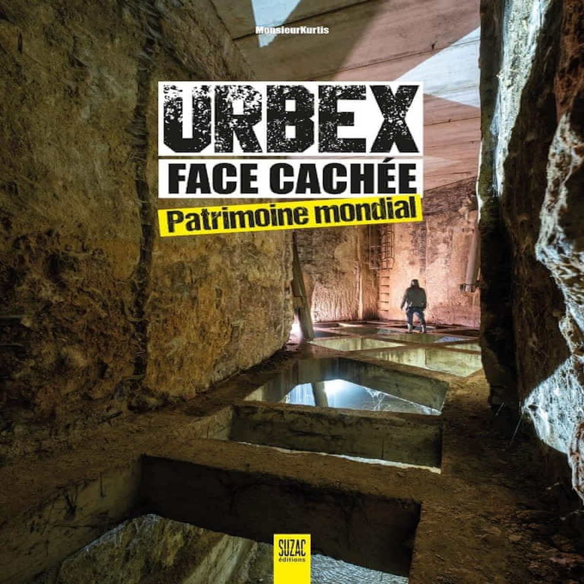 URBEX FACE CACHEE. PATRIMOINE MONDIAL, MonsieurKurtis