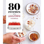 80 RECETTES A LA YAOURTIERE. MULTIDELICES, Larousse
