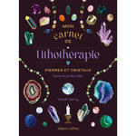 MON CARNET DE LITHOTHERAPIE. PIERRES ET CRISTAUX. SOINS ET PROTOCOLES, Gervy Yseult