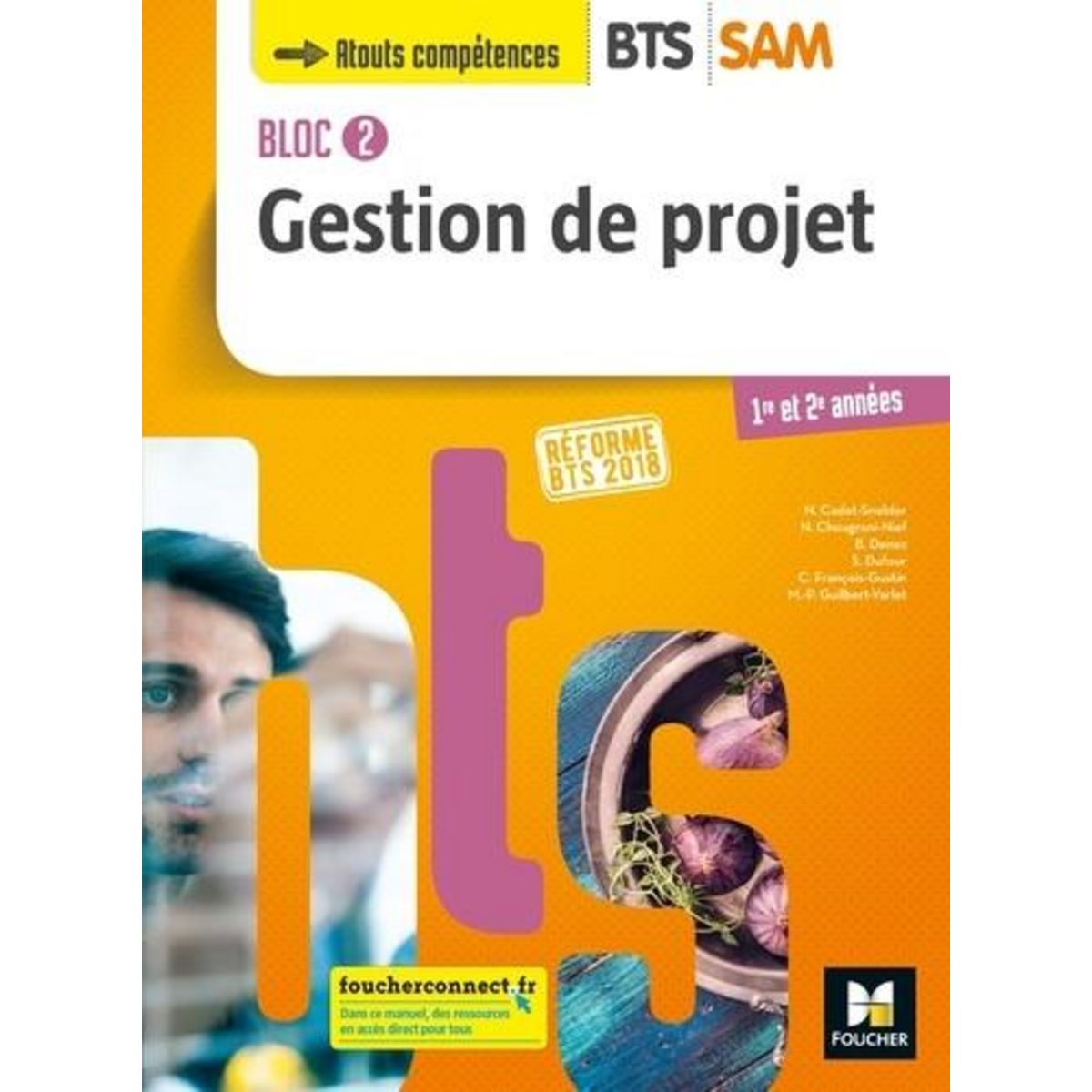 GESTION DE PROJET BTS SAM 1RE ET 2E ANNEES BLOC 2. REFORME BTS 2018, EDITION 2018, Denez Brigitte