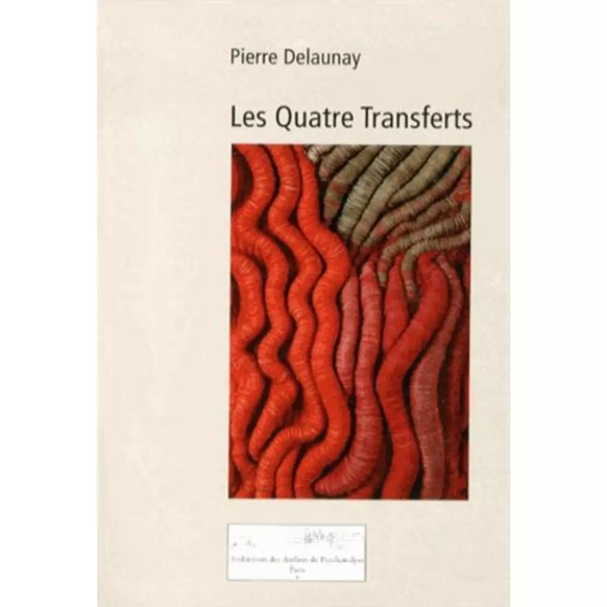  LES QUATRE TRANSFERTS, Delaunay Pierre