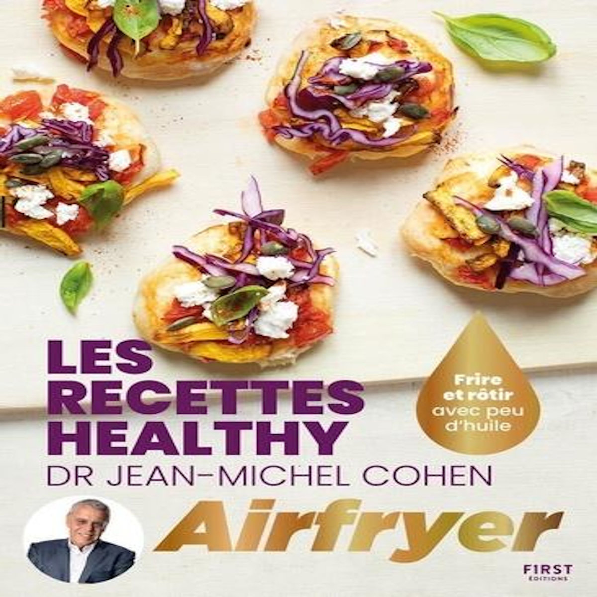 LES RECETTES HEALTHY AIRFRYER. FRIRE ET ROTIR AVEC UN PEU D'HUILE, Cohen Jean-Michel