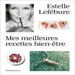MES MEILLEURES RECETTES BIEN-ETRE, Lefébure Estelle