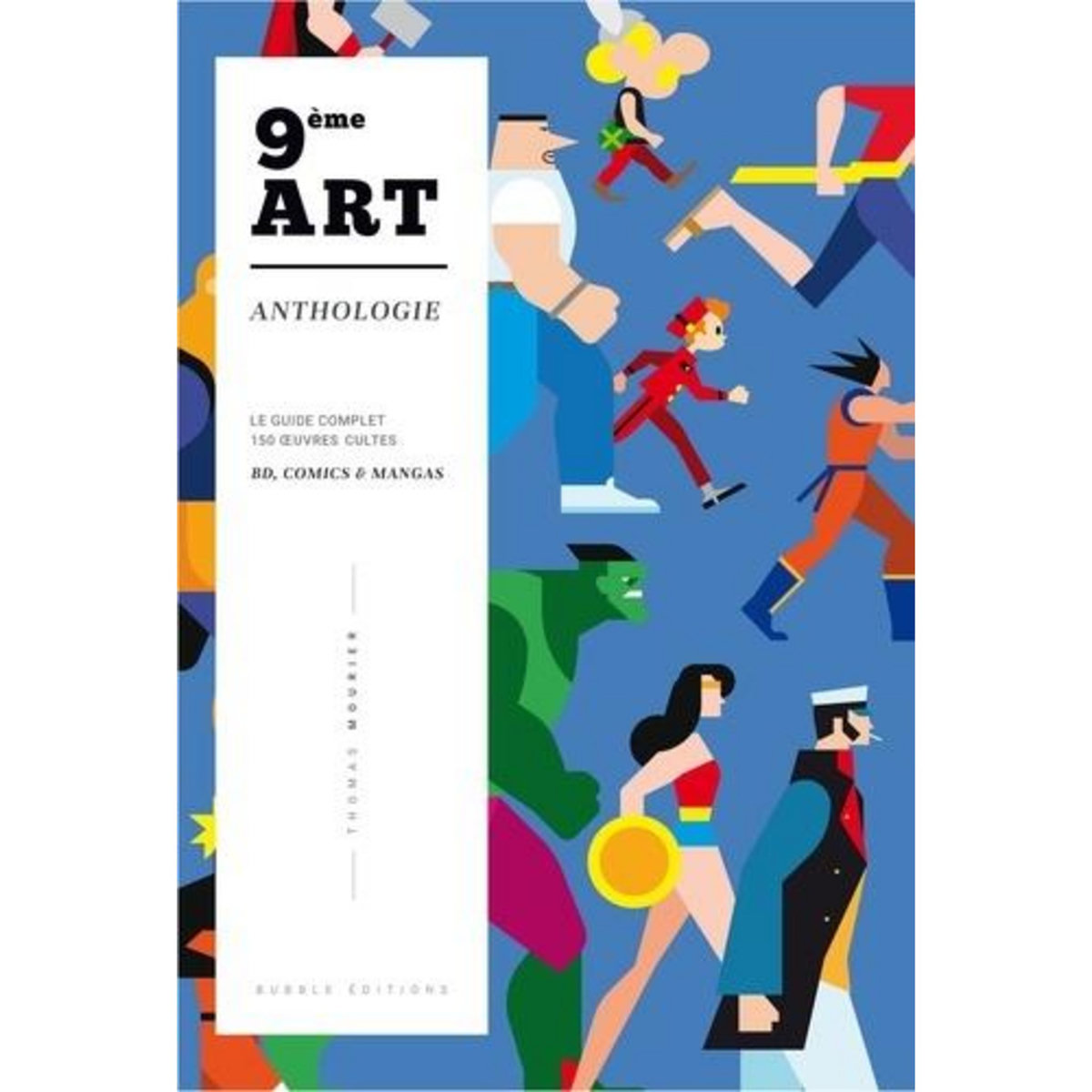 LE GUIDE COMPLET, 150 OEUVRES CULTES BD, COMICS & MANGAS. ANTHOLOGIE, Mourier Thomas