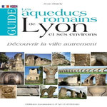 LES AQUEDUCS ROMAINS DE LYON ET SES ENVIRONS. EDITION BILINGUE FRANCAIS-ANGLAIS, Burdy Jean
