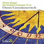 PETIT ELOGE DU TEMPS COMME IL VA, Grozdanovitch Denis