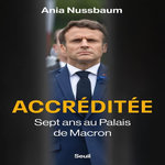 ACCREDITEE. SEPT ANS AU PALAIS DE MACRON, Nussbaum Ania