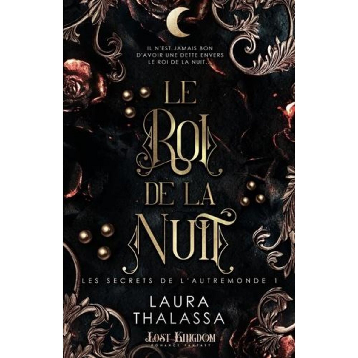 LES SECRETS DE L'AUTREMONDE TOME 1 : LE ROI DE LA NUIT, Thalassa Laura