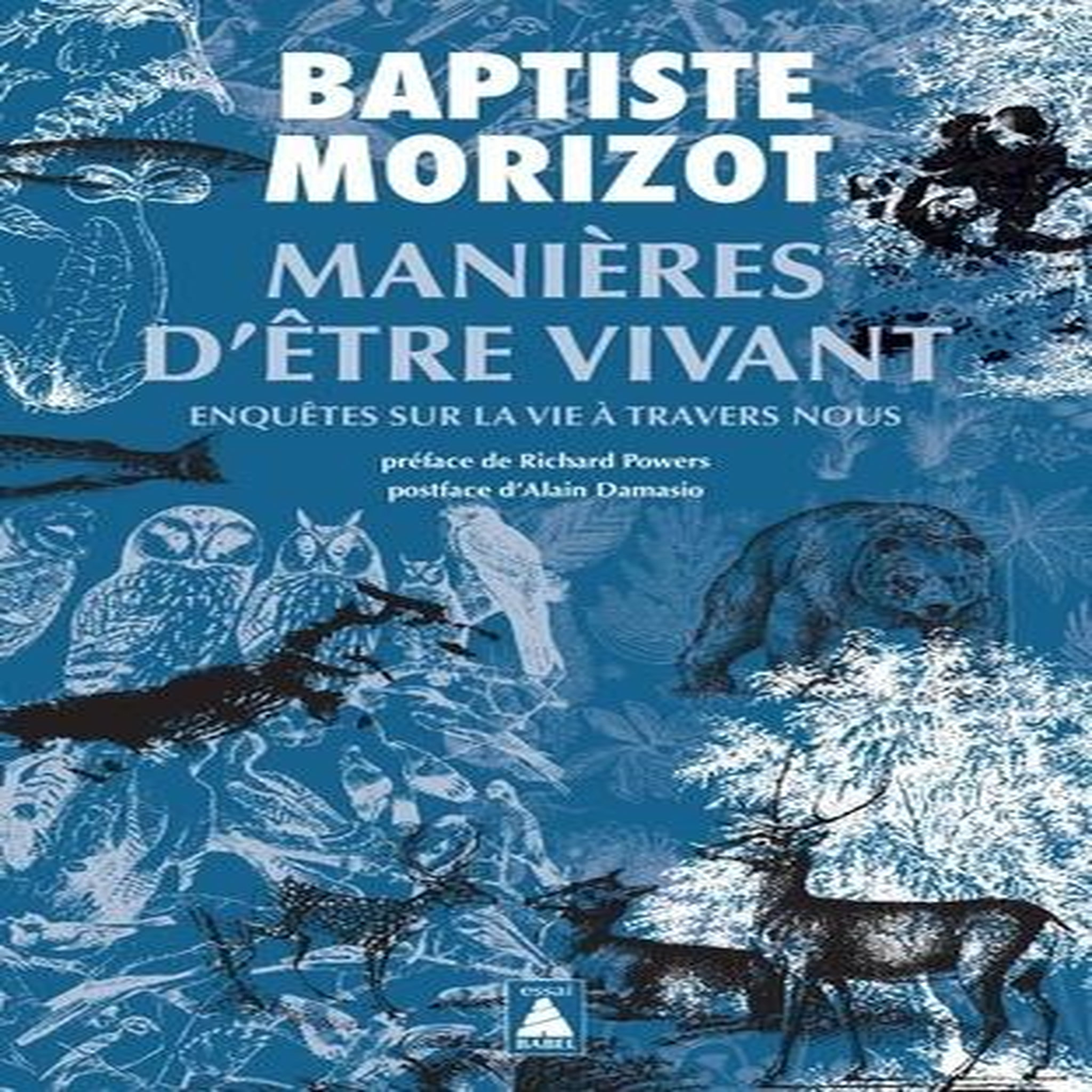 MANIERES D'ETRE VIVANT. ENQUETES SUR LA VIE A TRAVERS NOUS, Morizot Baptiste