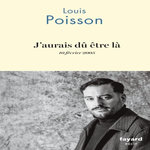 J'AURAIS DU ETRE LA. 10 FEVRIER 2005, Poisson Louis