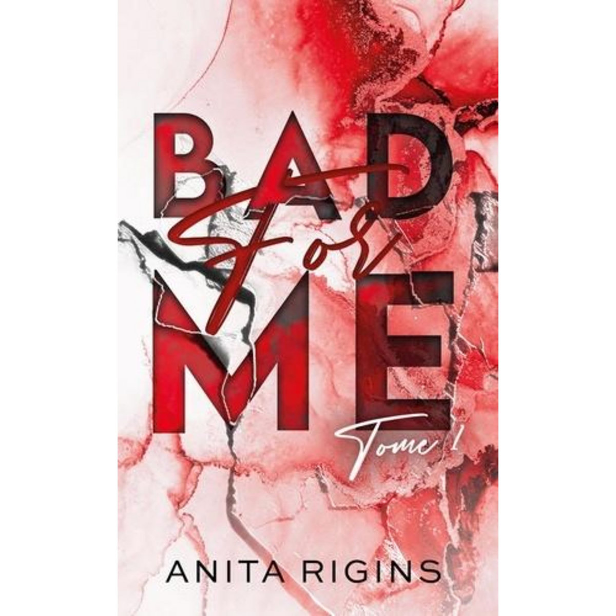 BAD FOR ME TOME 1 , Rigins Anita