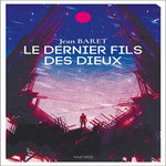 LE DERNIER FILS DES DIEUX, Baret Jean