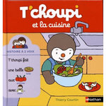 T'CHOUPI, L'AMI DES PETITS : T'CHOUPI ET LA CUISINE, Courtin Thierry