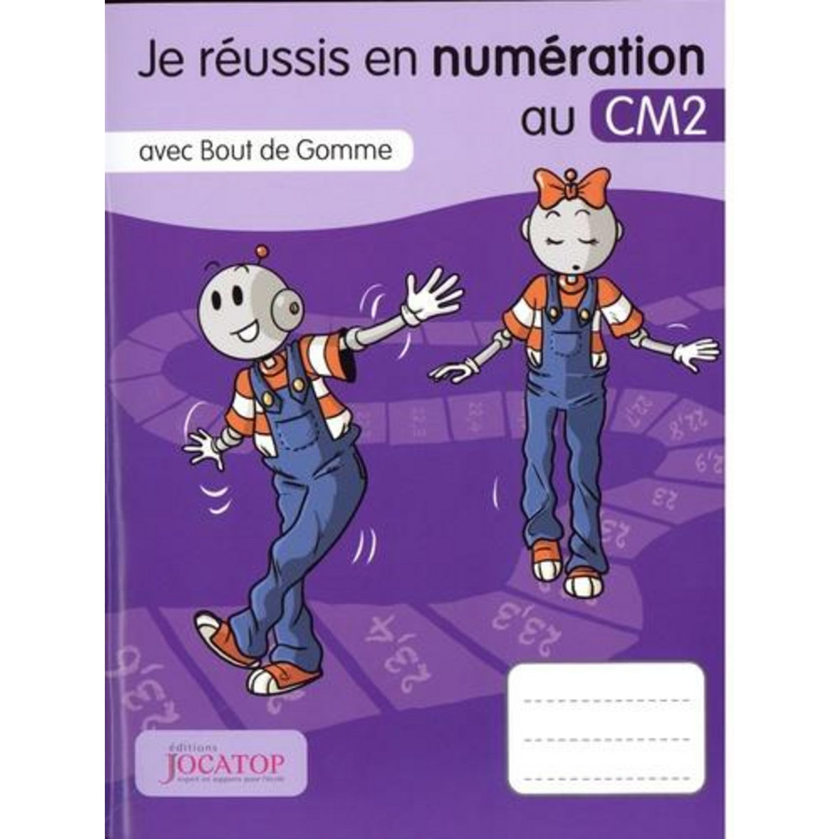 JE REUSSIS EN NUMERATION AU CM2 AVEC BOUT DE GOMME, Lefèvre Laurence