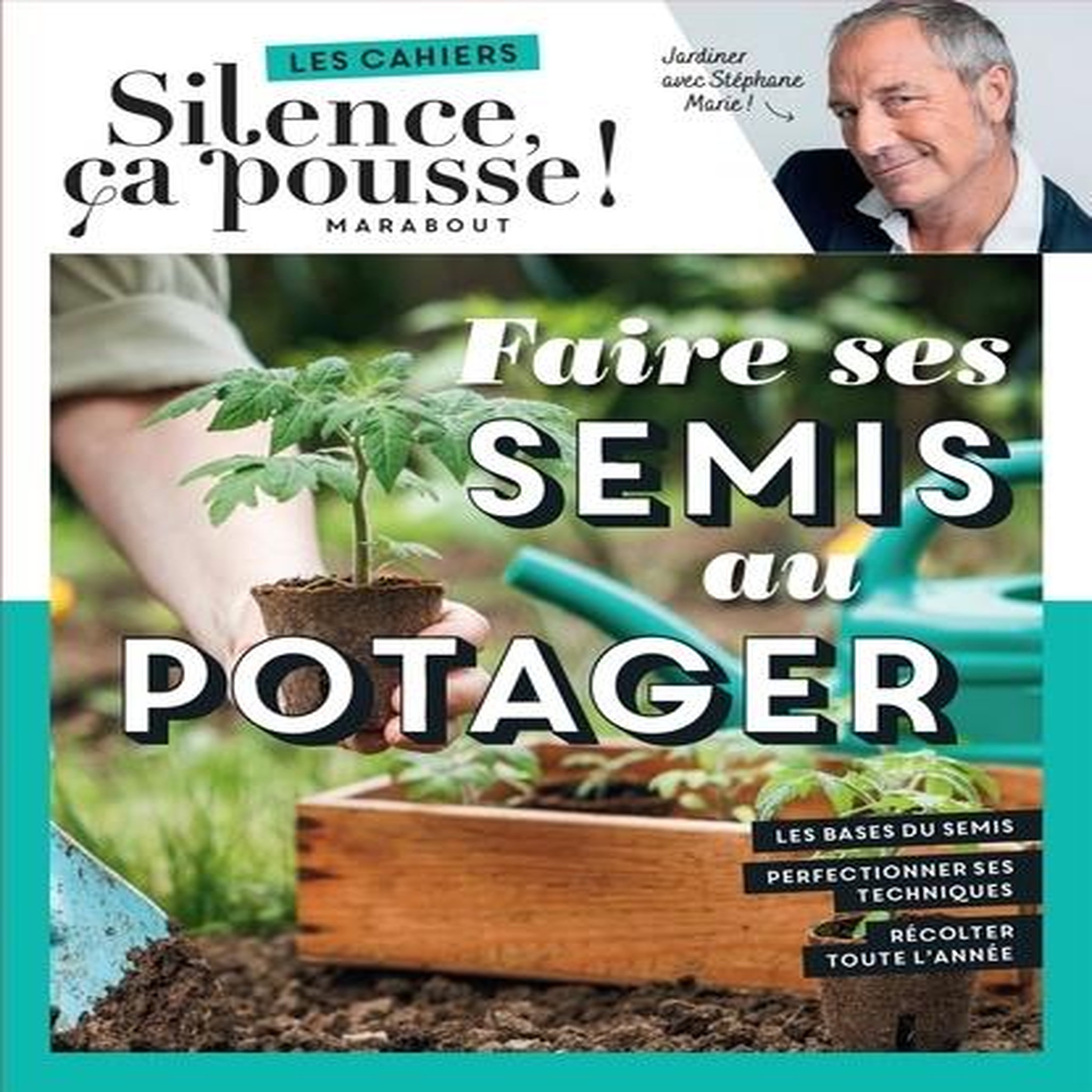 FAIRE SES SEMIS AU POTAGER, Stephane Marie