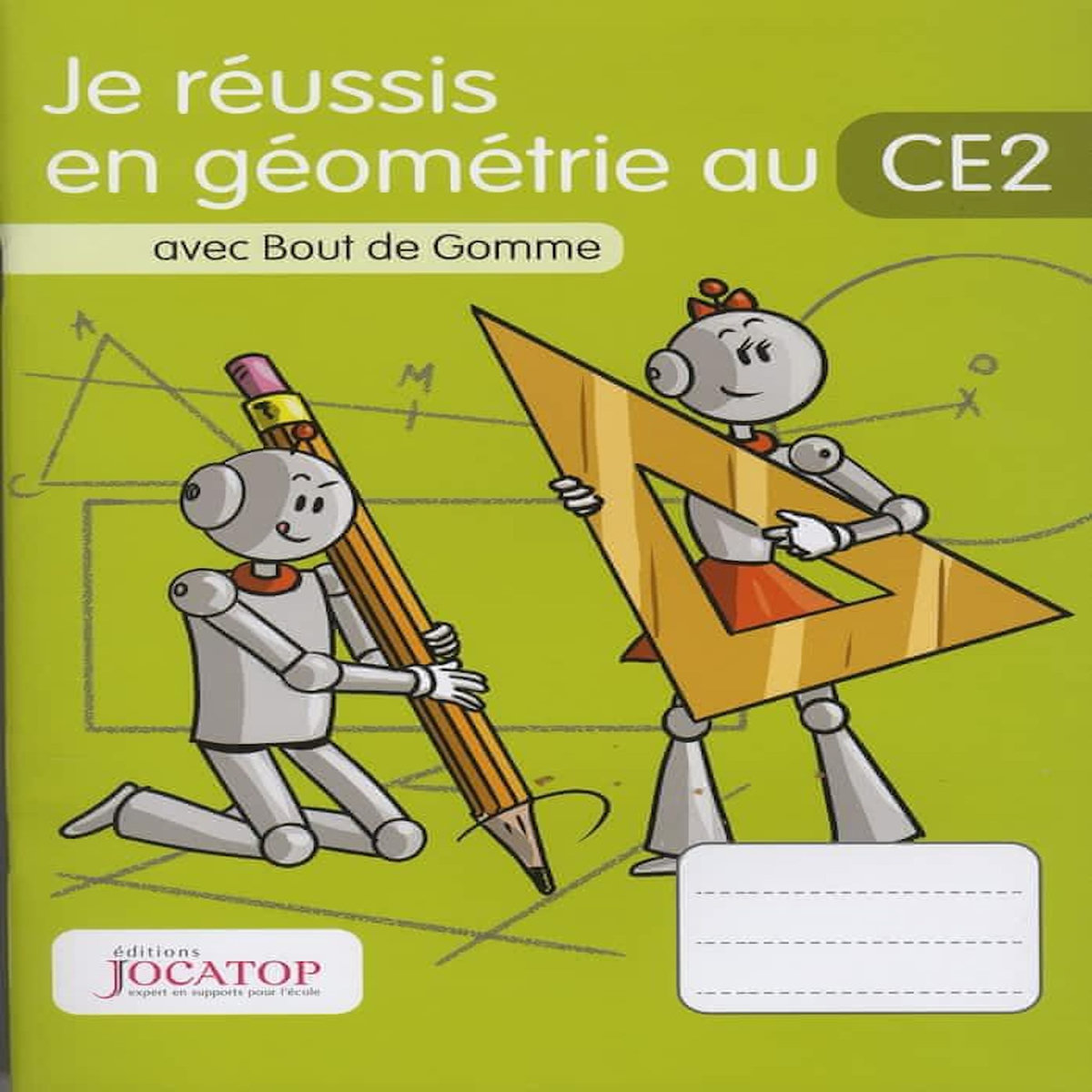 JE REUSSIS EN GEOMETRIE AU CE2 AVEC BOUT DE GOMME, Lefèvre Laurence