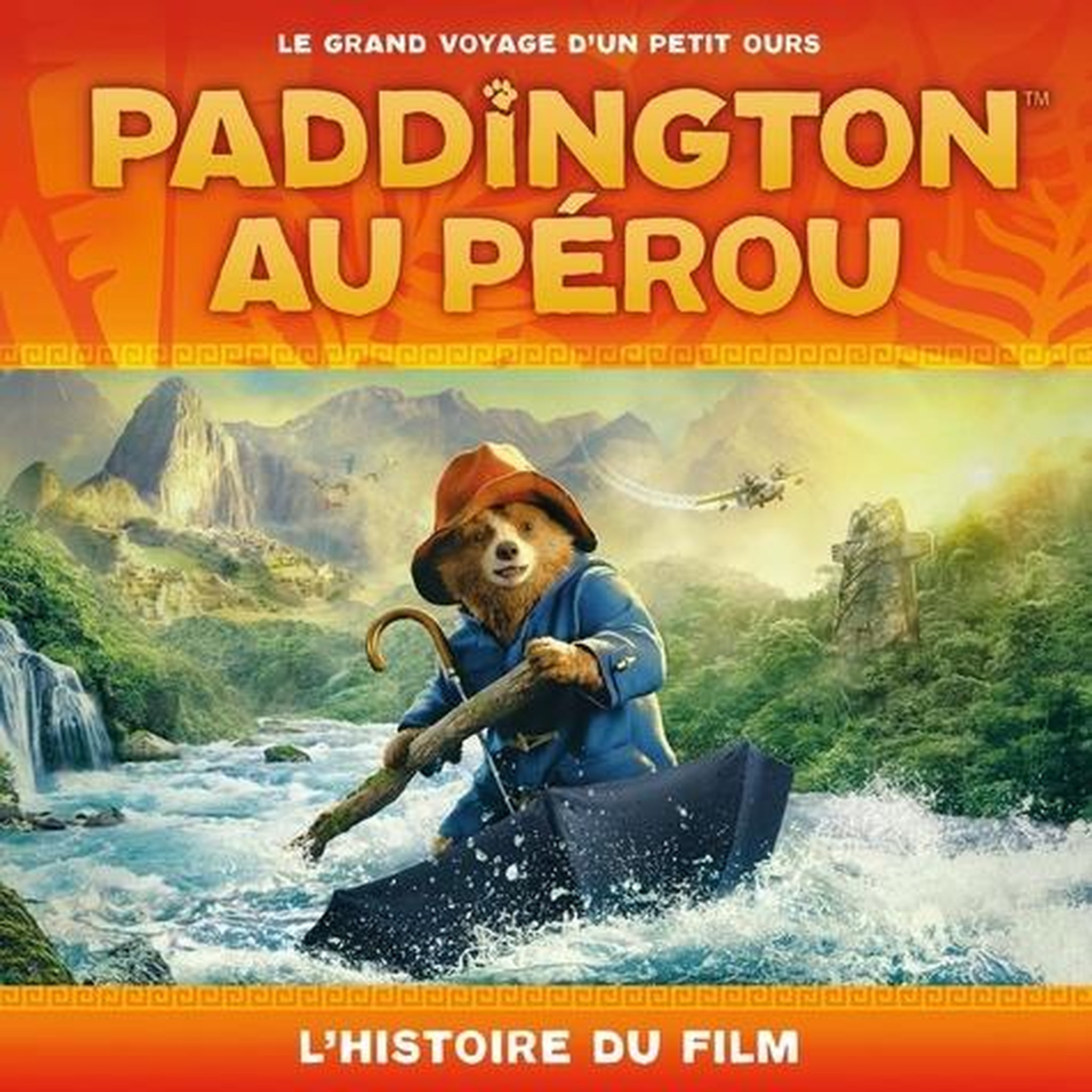 LES AVENTURES DE PADDINGTON TOME  : PADDINGTON AU PEROU. L'HISTOIRE DU FILM, Burton Mark