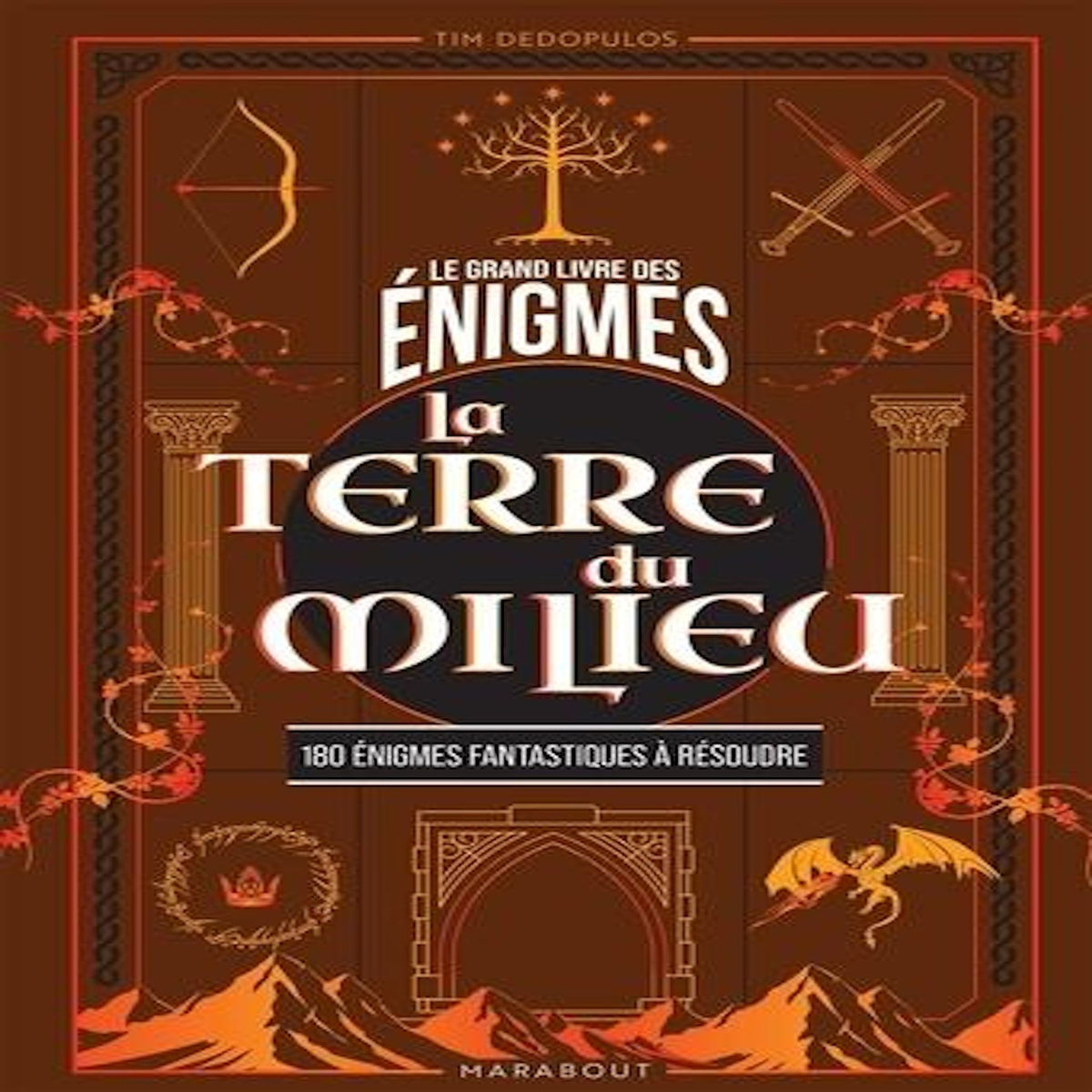 LE GRAND LIVRE DES ENIGMES LA TERRE DU MILIEU. 180 ENIGMES FANTASTIQUES A RESOUDRE, Dedopulos Tim