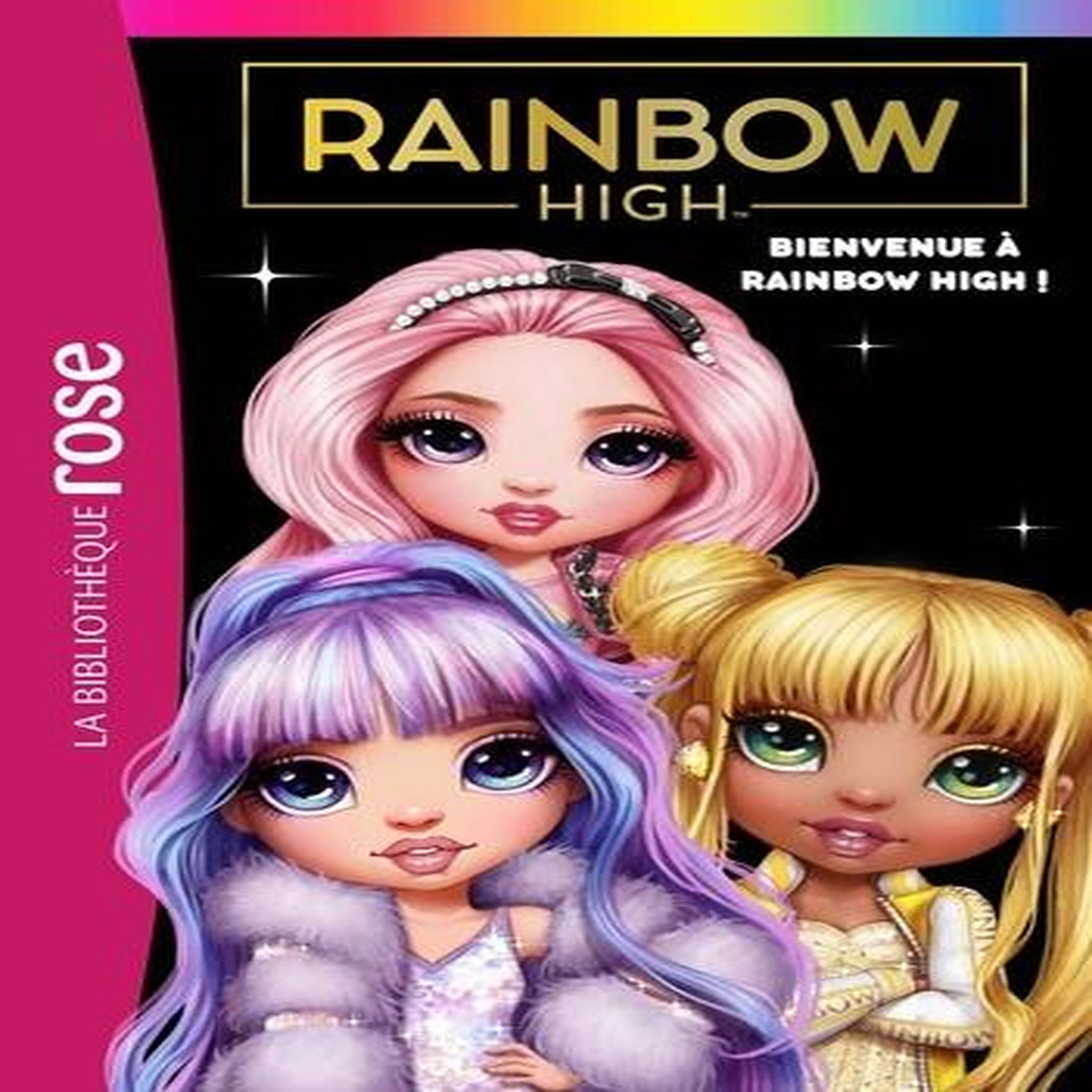 RAINBOW HIGH TOME 1 : BIENVENUE A RAINBOW HIGH !, Hachette Jeunesse