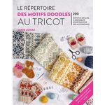 LE REPERTOIRE DES MOTIFS DOODLES AU TRICOT. 200 MOTIFS ET GRILLES A ASSEMBLER POUR TRICOTER DES ACCESSOIRES, Lomax Jamie