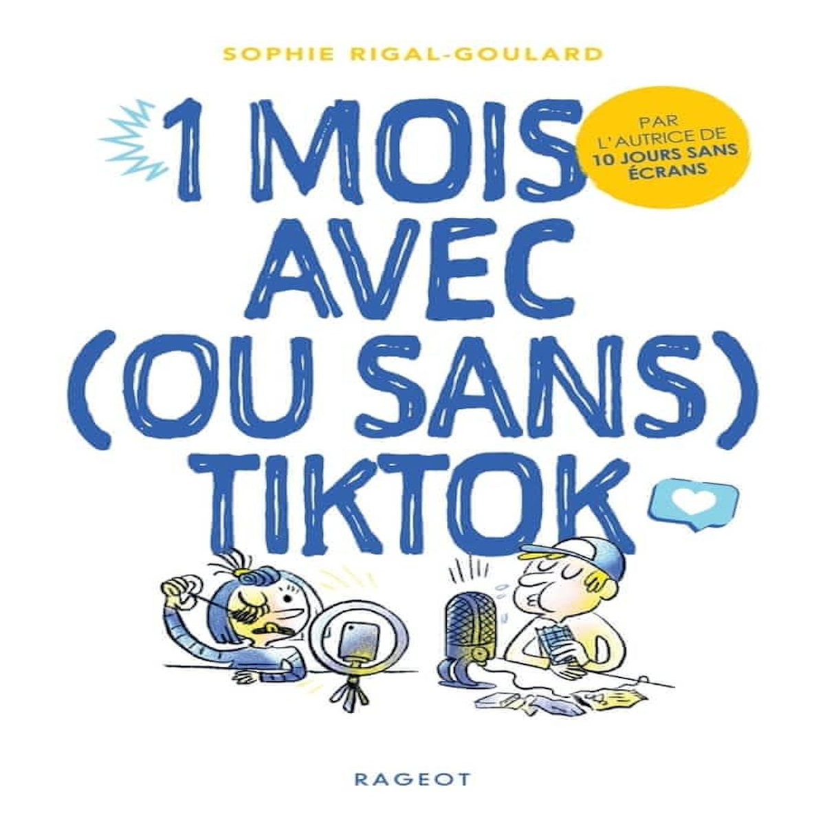 LES DEFIS : 1 MOIS AVEC (OU SANS) TIKTOK, Rigal-Goulard Sophie