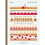LE GRAND MANUEL DU PATISSIER. ET VOS REVES GOURMANDS DEVIENNENT REALITE, Dupuis Mélanie