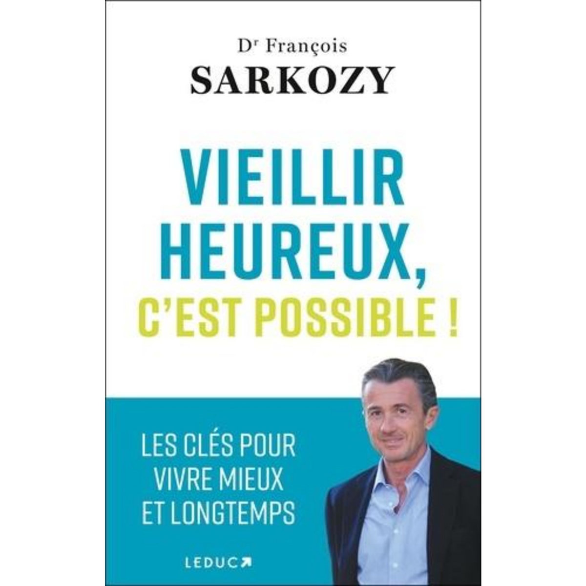 VIEILLIR HEUREUX, C'EST POSSIBLE !, Sarkozy François