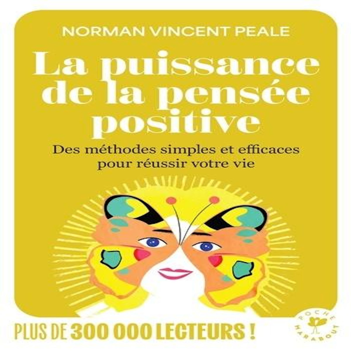 LA PUISSANCE DE LA PENSEE POSITIVE. DES METHODES SIMPLES ET EFFICACES POUR REUSSIR VOTRE VIE, Peale Norman Vincent