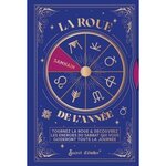 LA ROUE DE L'ANNEE. TOURNEZ LA ROUE & DECOUVREZ LES ENERGIES DU SABBAT QUI VOUS GUIDERONT TOUTE LA JOURNEE, Ribeiro Stéphanie