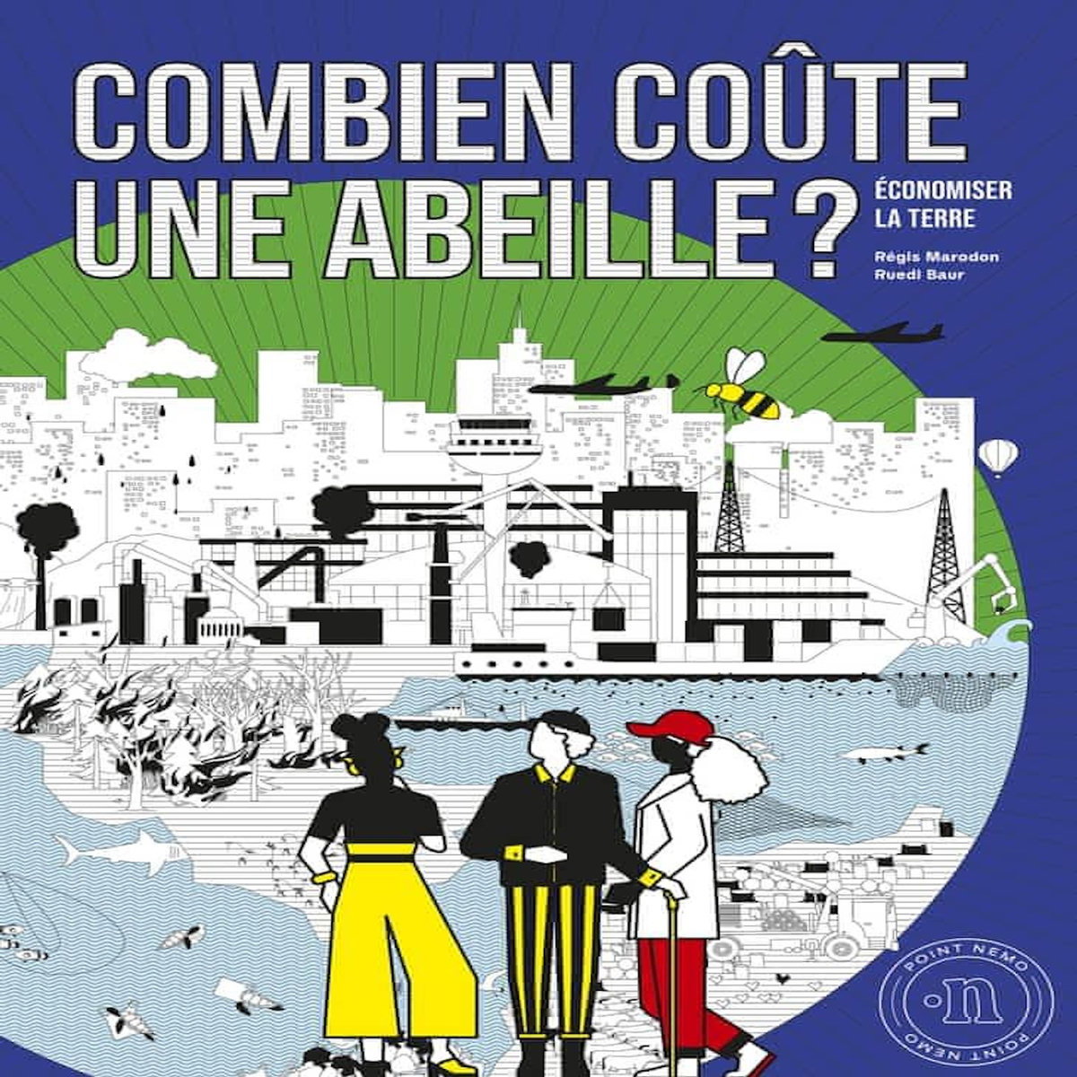 COMBIEN COUTE UNE ABEILLE ? ECONOMISER LA TERRE, Marodon Régis