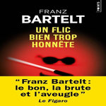 UN FLIC BIEN TROP HONNETE, Bartelt Franz