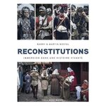 RECONSTITUTIONS. IMMERSION DANS UNE HISTOIRE VIVANTE, Bostal Barry