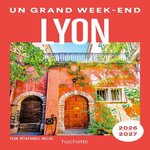 UN GRAND WEEK-END A LYON. EDITION 2026-2027. AVEC 1 PLAN DETACHABLE, Denizot Vanina