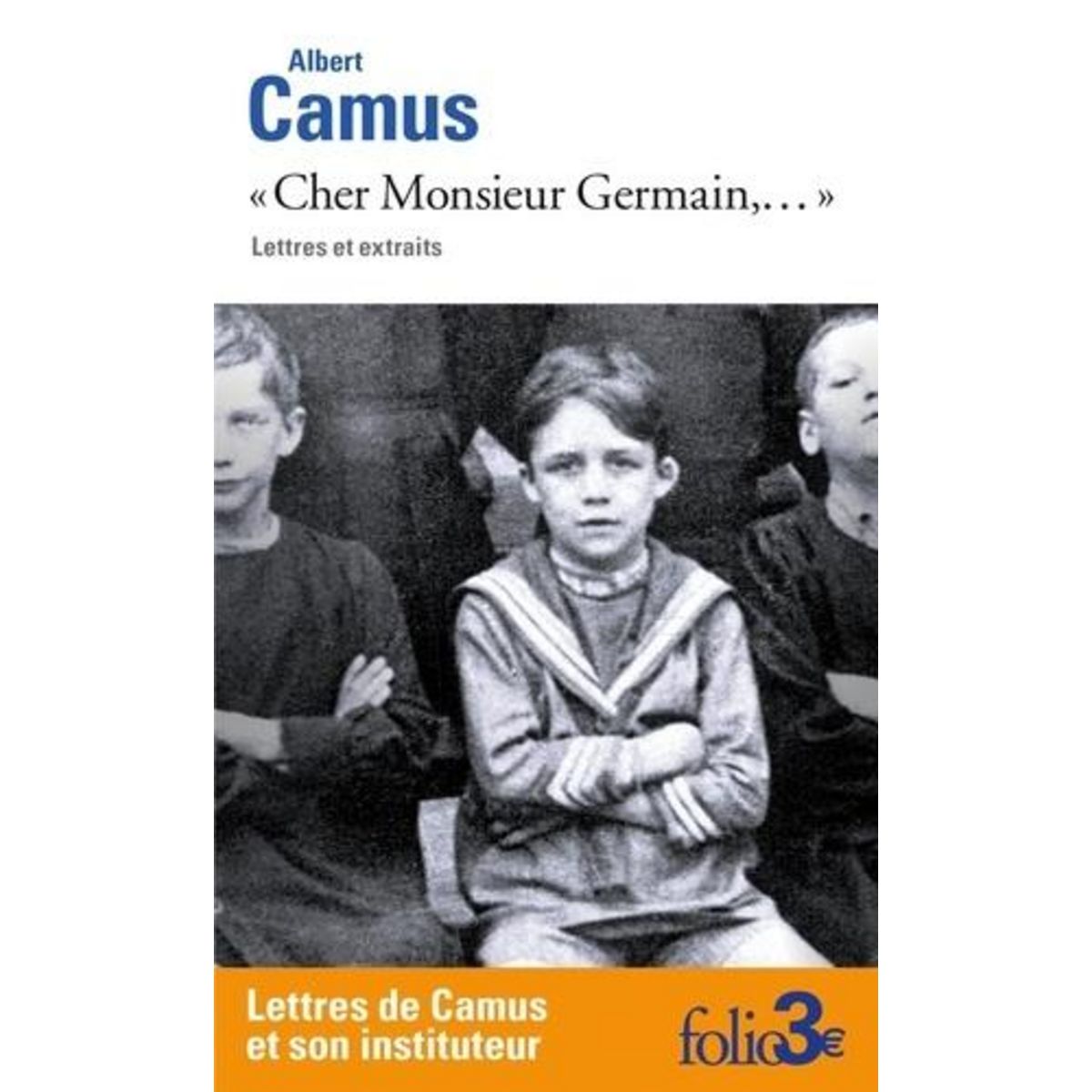 CHER MONSIEUR GERMAIN,... . LETTRES ET EXTRAITS, Camus Albert